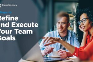 4 Steps to Refine and Execute Your Team Goals